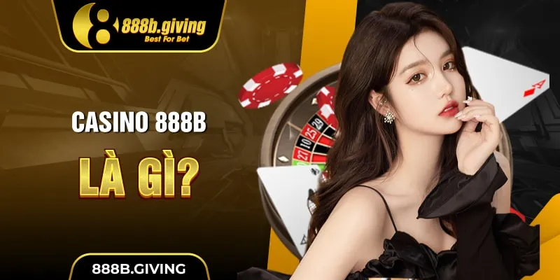 Casino 888B là gì?