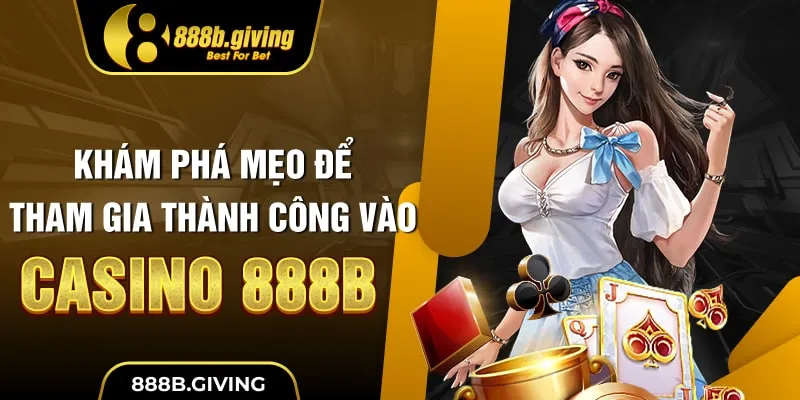 Khám phá mẹo để tham gia thành công vào Casino 888B