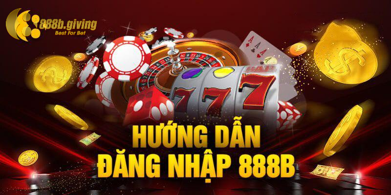 Trải nghiệm cách đăng nhập 888B nhanh chóng