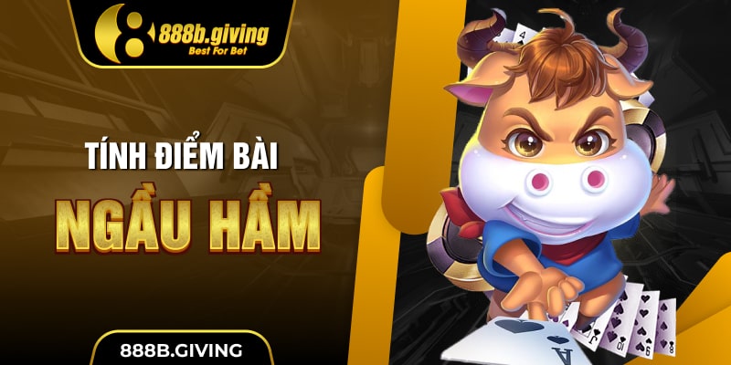 Tính điểm bài Ngầu Hầm