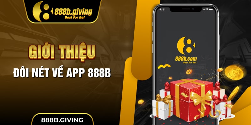 Giới thiệu đôi nét về App 888B