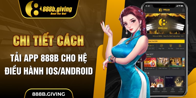 Chi tiết cách tải App 888B cho hệ điều hành iOS/Android