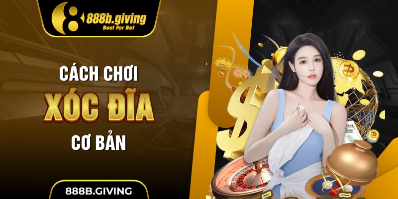 Cách chơi Xóc Đĩa cơ bản