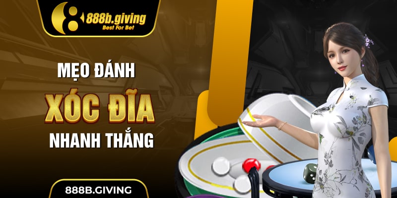 Mẹo đánh Xóc Đĩa nhanh thắng