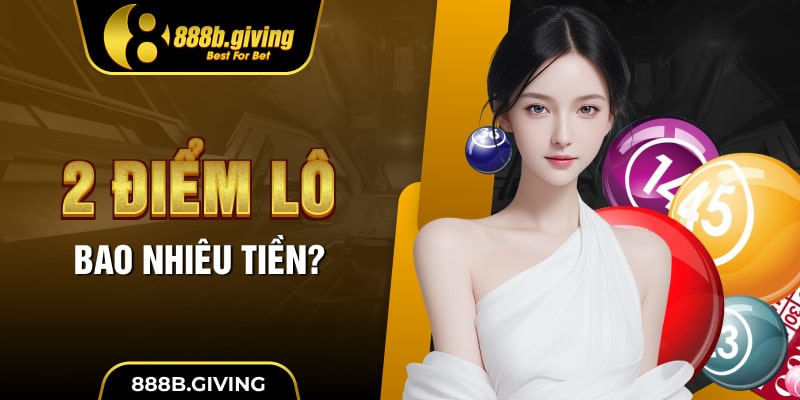 2 điểm lô bao nhiêu tiền?