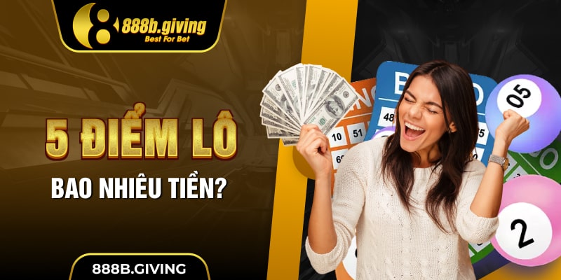 5 điểm lô bao nhiêu tiền