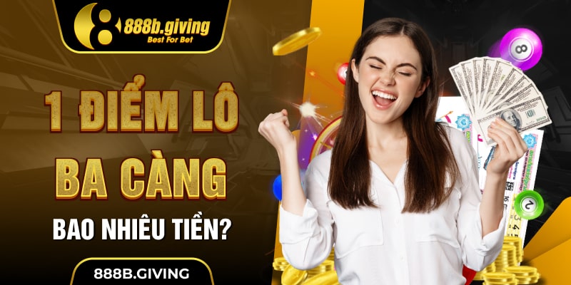 1 điểm lô ba càng bao nhiêu tiền?