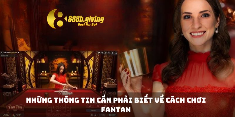 Những thông tin cần phải biết về cách chơi Fantan