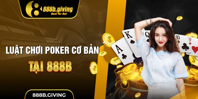 Luật chơi Poker cơ bản tại 888B