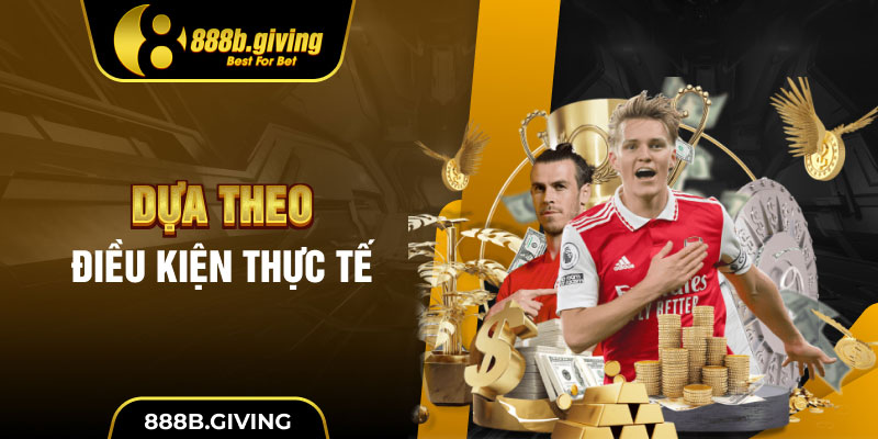 Dựa theo điều kiện thực tế