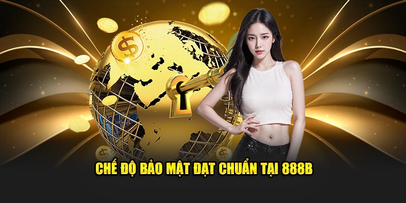 Chế độ bảo mật đạt chuẩn tại 888B